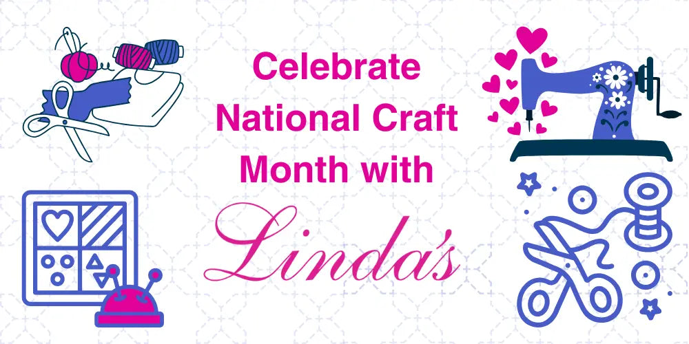 Celebrate-National-Craft-Month-with-Linda-s-Your-Destination-for-Quilting-Inspiration Linda's Electric Quilters