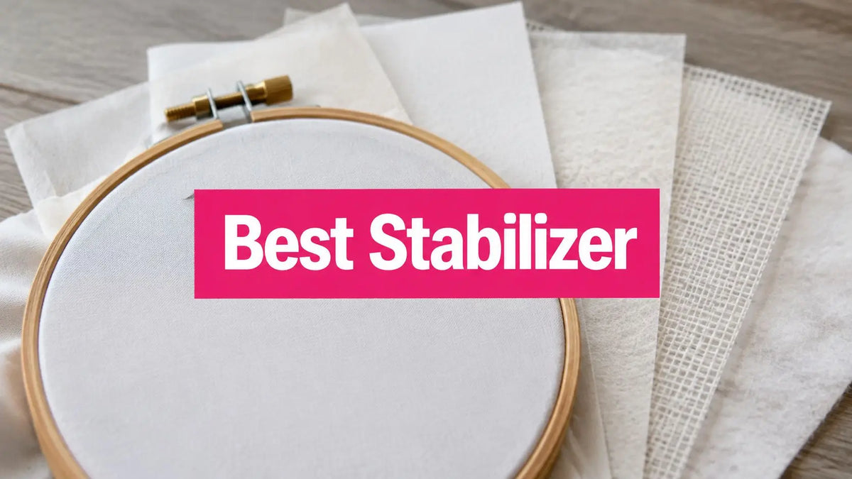 Best Stabilizer for Embroidery