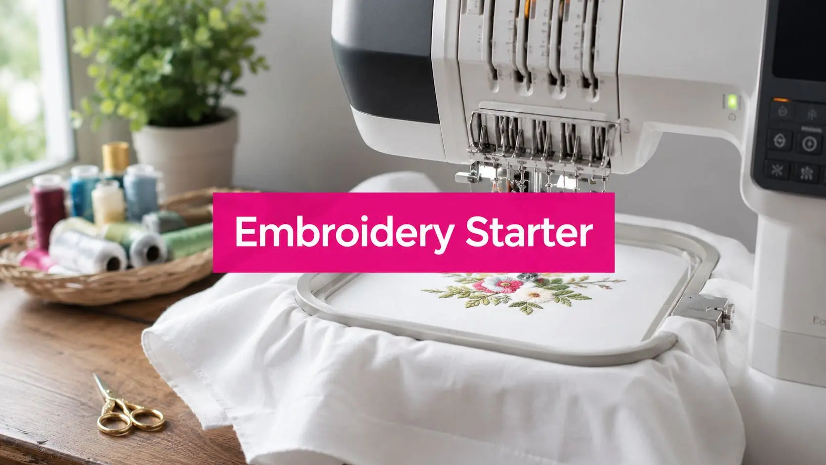 Machine Embroidery for Beginners Complete Starter Guide