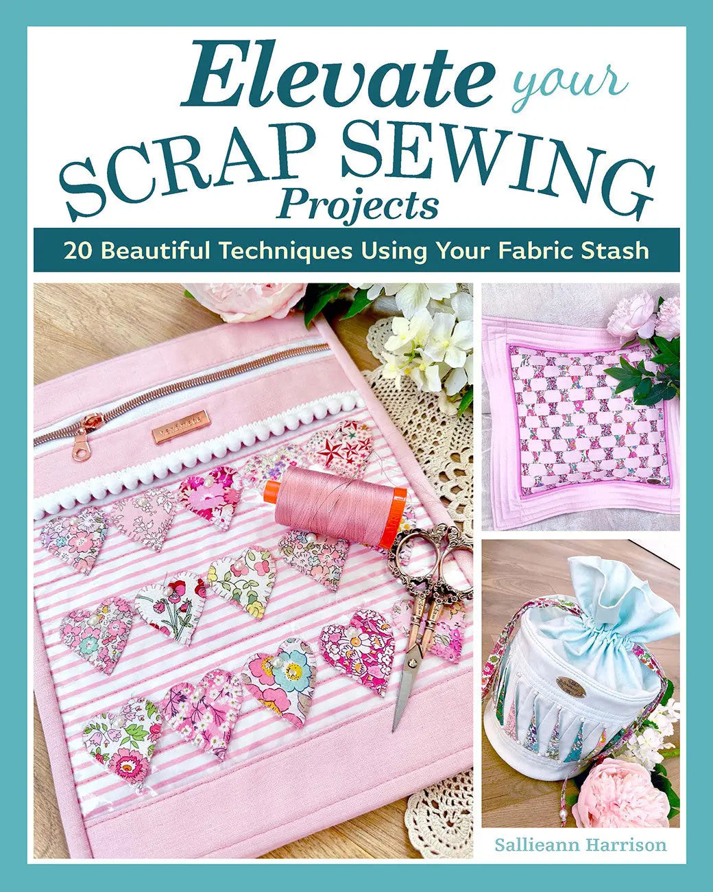 Elevate Your Scrap Sewing Projects 20+ Beautiful Techniques Using Your Fabric - Linda's Electric Quilters