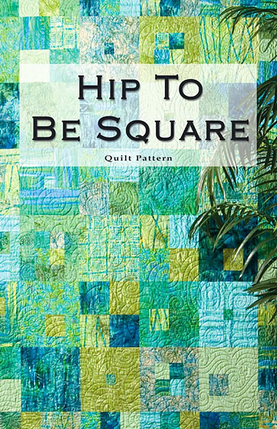 Hip To Be Square - Linda's Electric Quilters