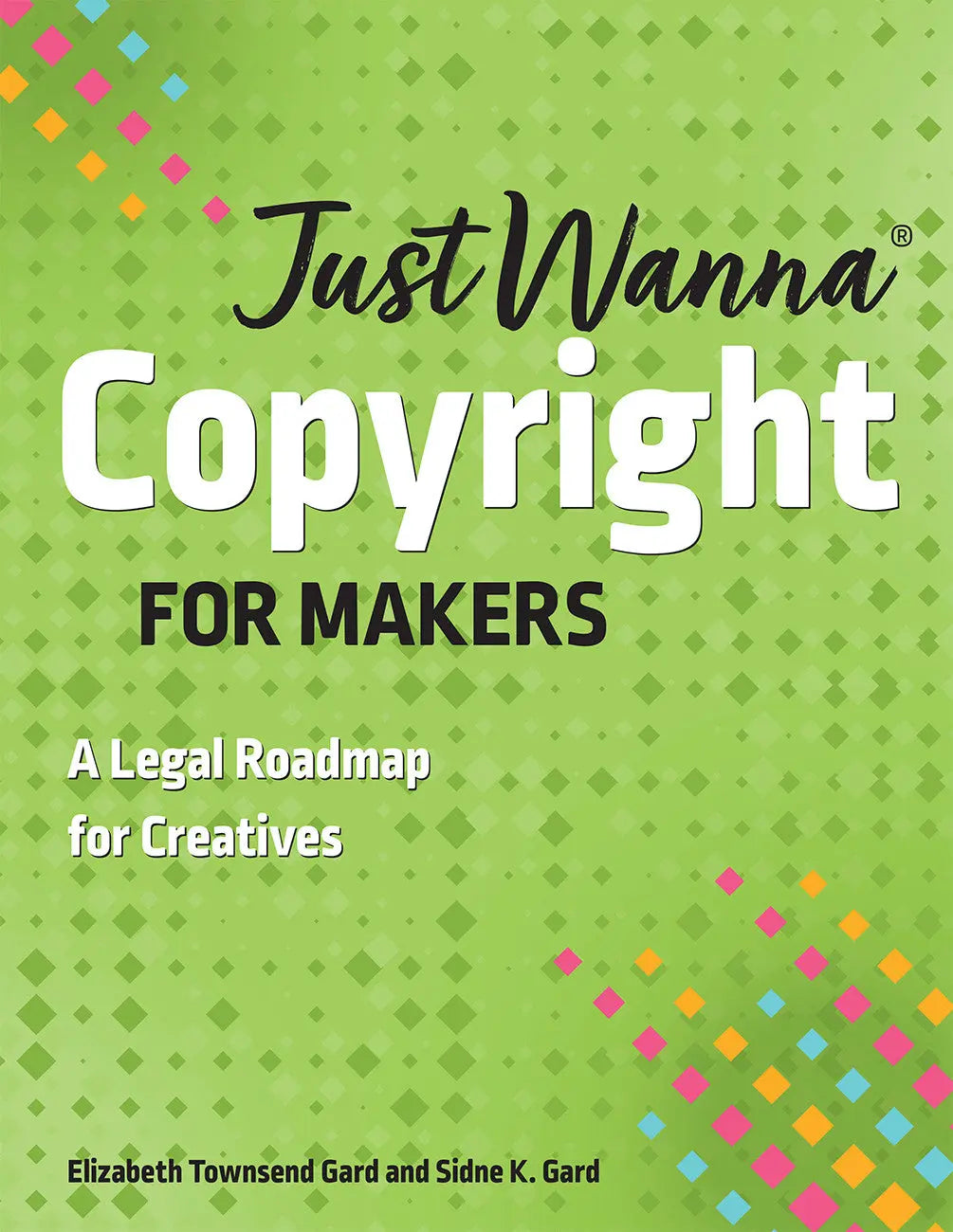 Just Wanna Copyright for Makers - Linda's Electric Quilters