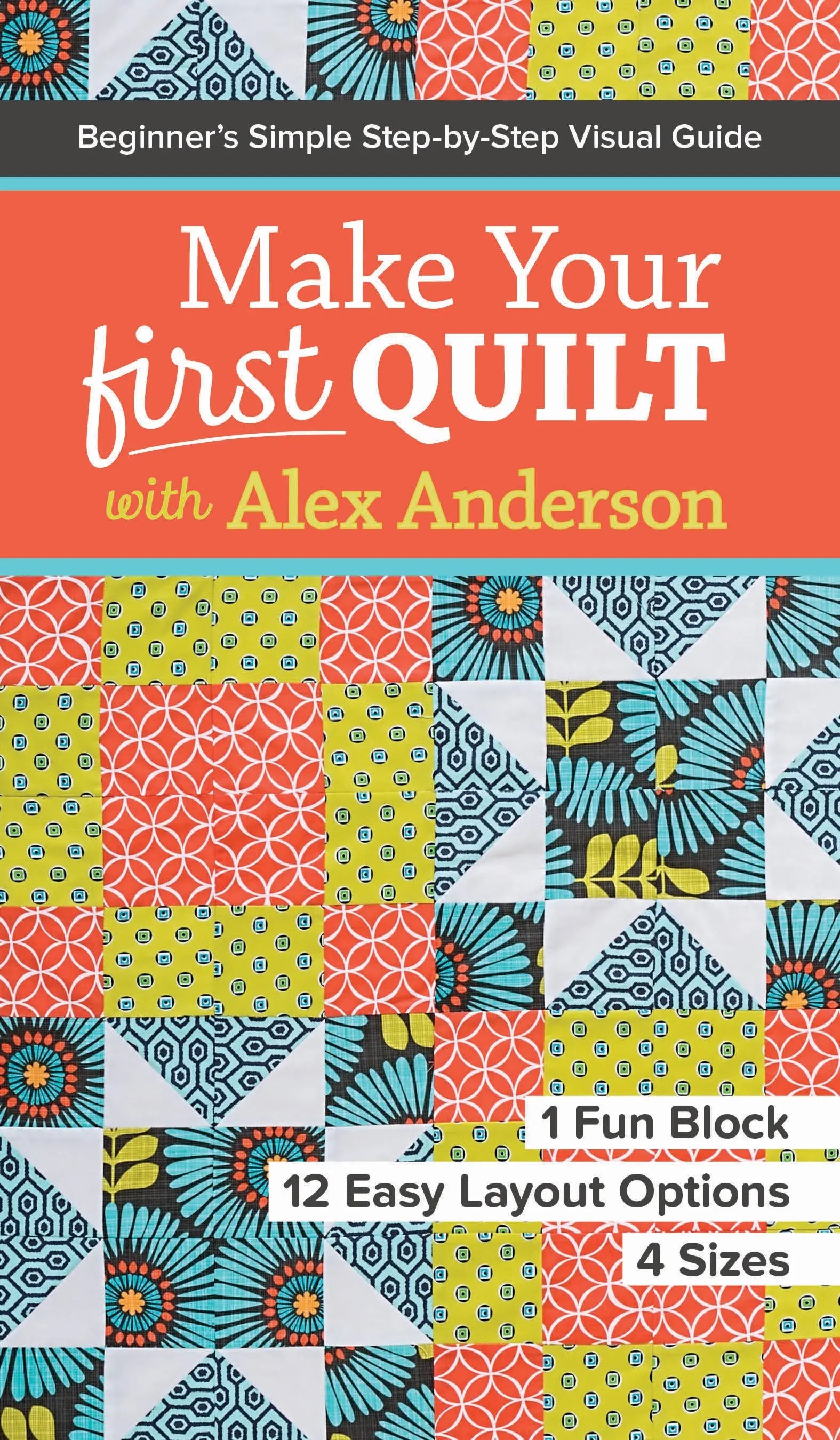 Make Your First Quilt with Alex Anderson - Linda's Electric Quilters