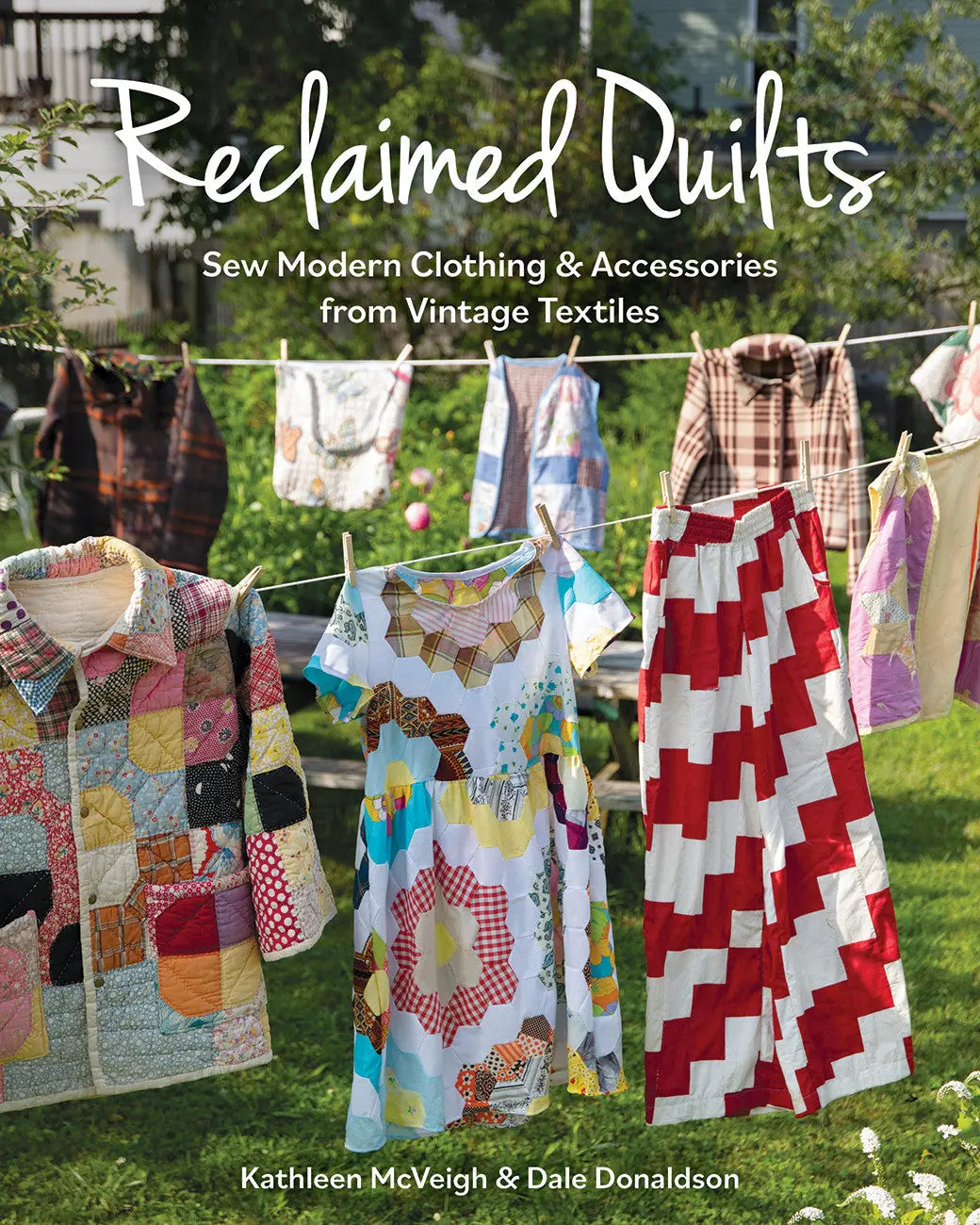Reclaimed Quilts Sew Modern Clothing & Accessories from Vintage Textiles - Linda's Electric Quilters