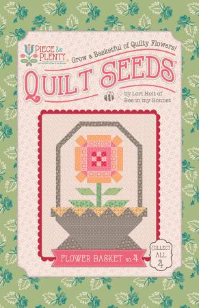 Lori Holt Piece and Plenty Quilt Seeds flower basket 4 pattern