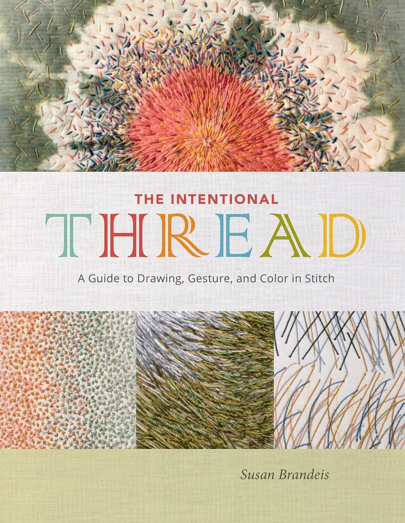 The Intentional Thread A Guide To Drawing Gesture and Color In Stitch - Linda's Electric Quilters