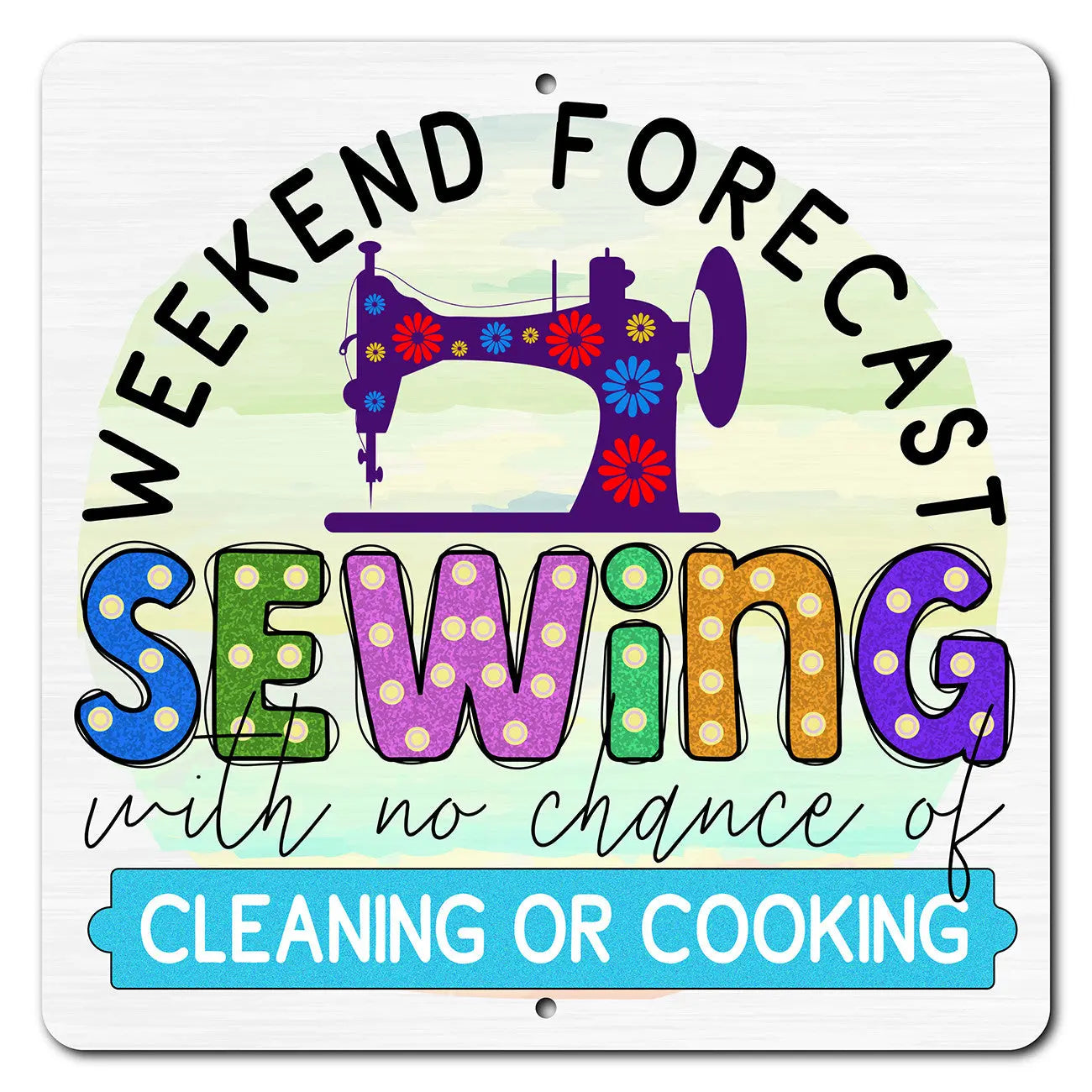 Weekend Forecast 12in x 12in Aluminum Sign - Linda's Electric Quilters