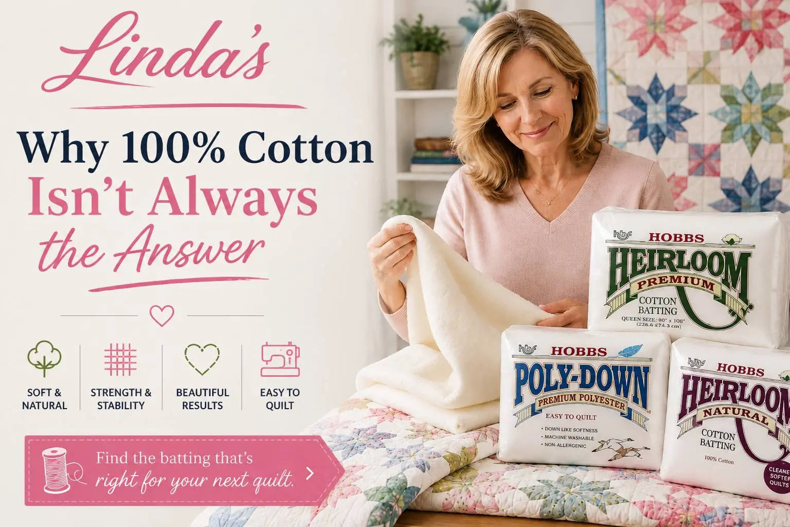 Why 100% cotton isn't always the answer — quilter holding cream batting beside Hobbs Heirloom premium cotton and 80/20 batting packages