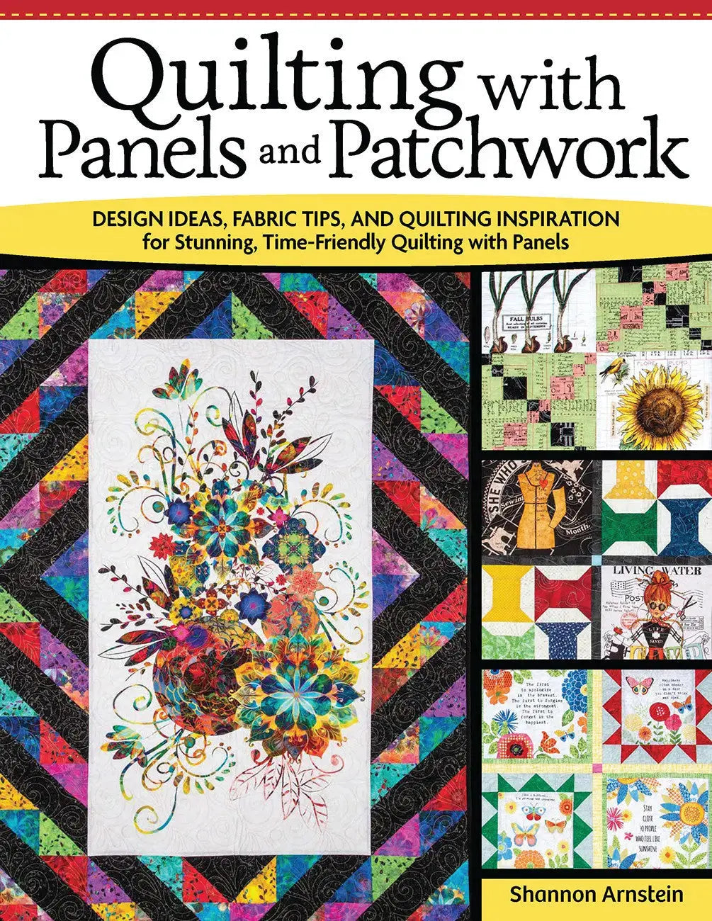 How to Quilt with Panels and Patchwork: 12 Project Ideas for Turning P