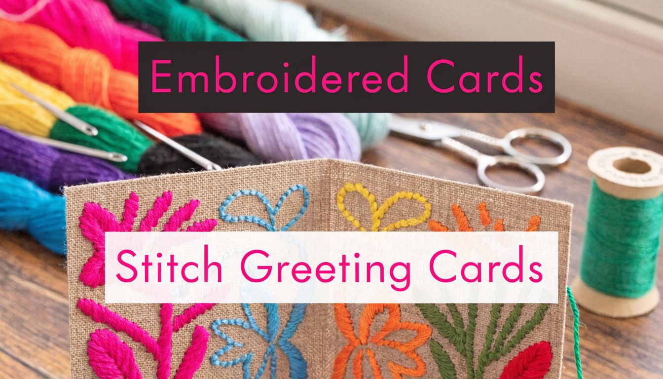 Master Embroidery On Cards: Step-by-Step Guide
