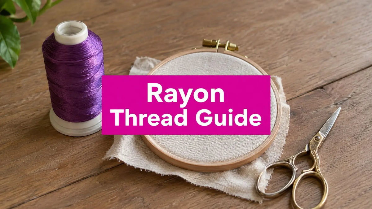 Rayon Thread for Embroidery Guide and Tips