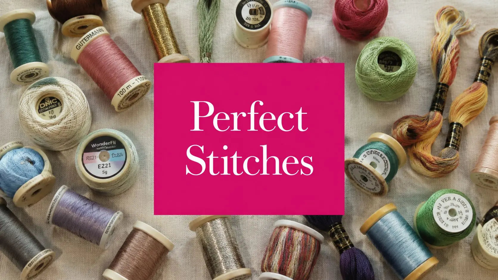Mastering Types of Embroidery Thread for Perfect Stitches