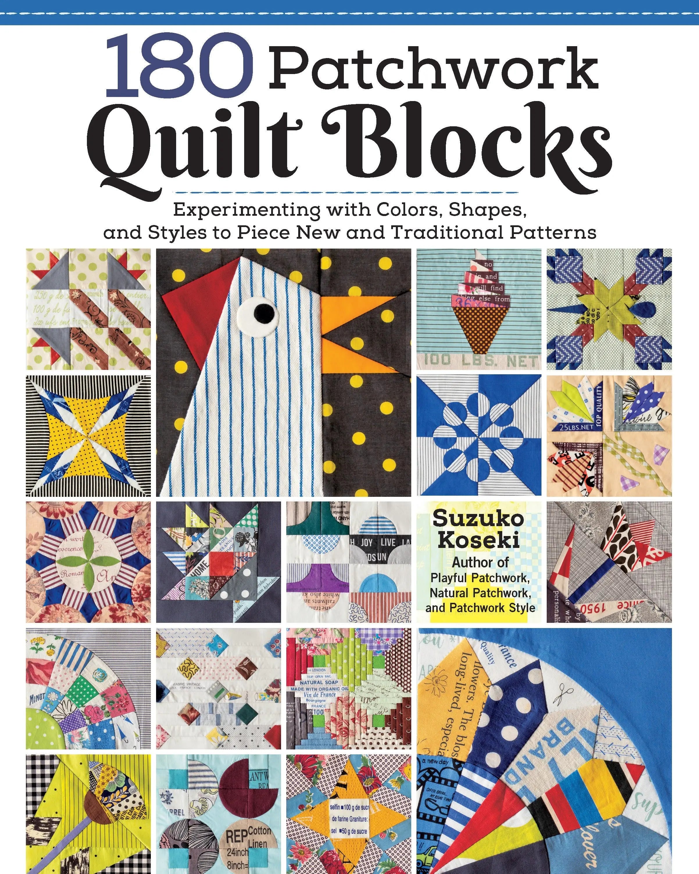 180 Patchwork Quilt Blocks: Experimenting with Colors Shapes & Styles - Linda's Electric Quilters