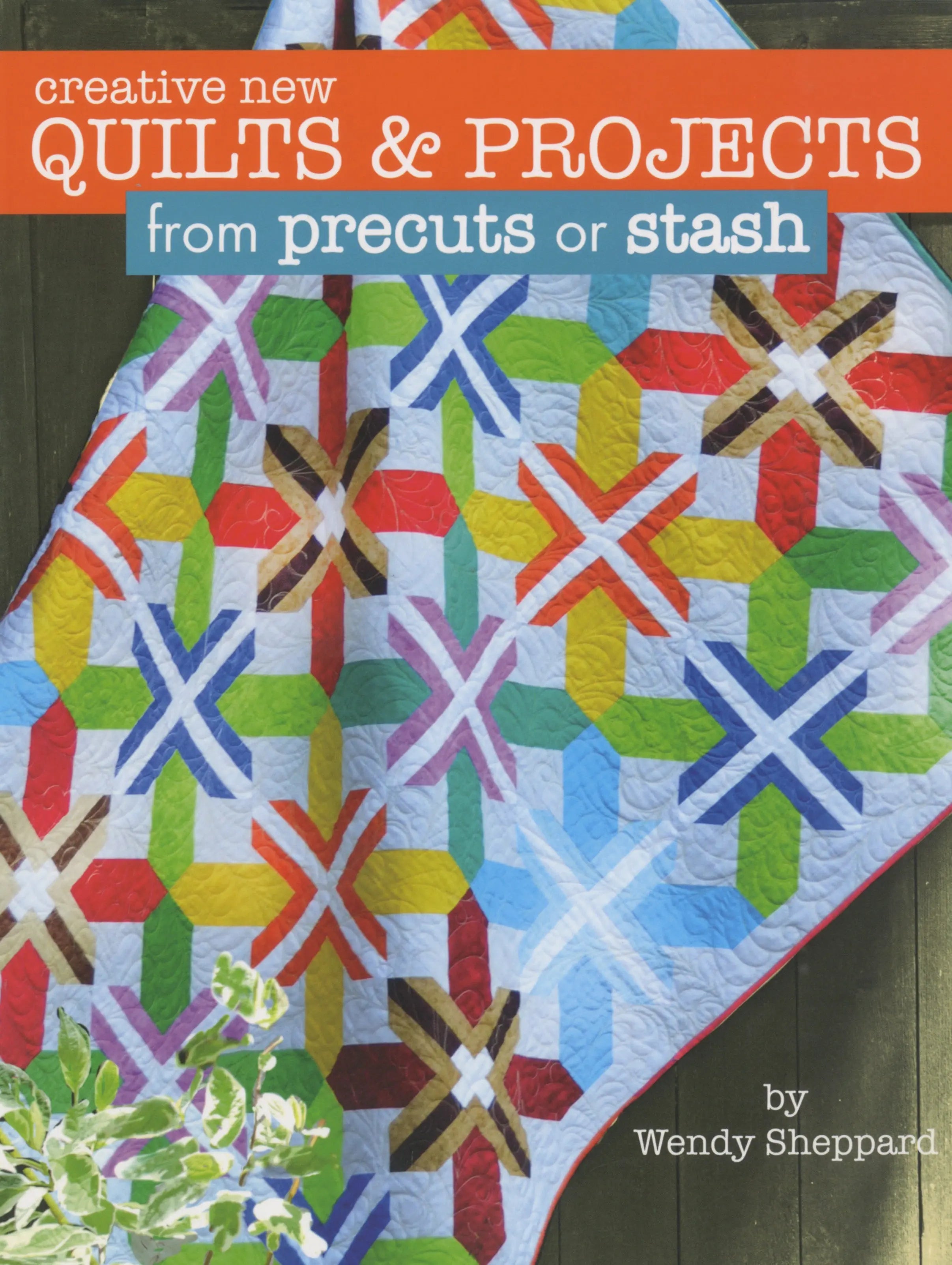 Creative New Quilts & Projects from Precuts or Stash - Linda's Electric Quilters