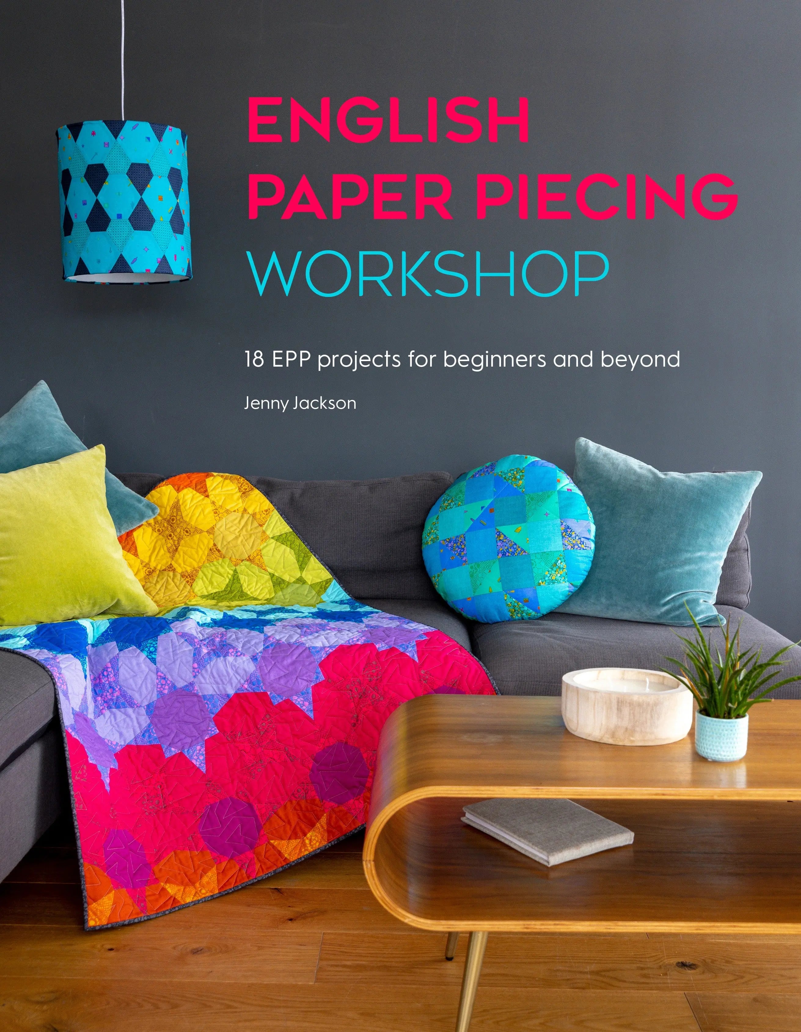 English Paper Piecing Workshop: 18 Epp Projects for Beginners and Beyond - Linda's Electric Quilters
