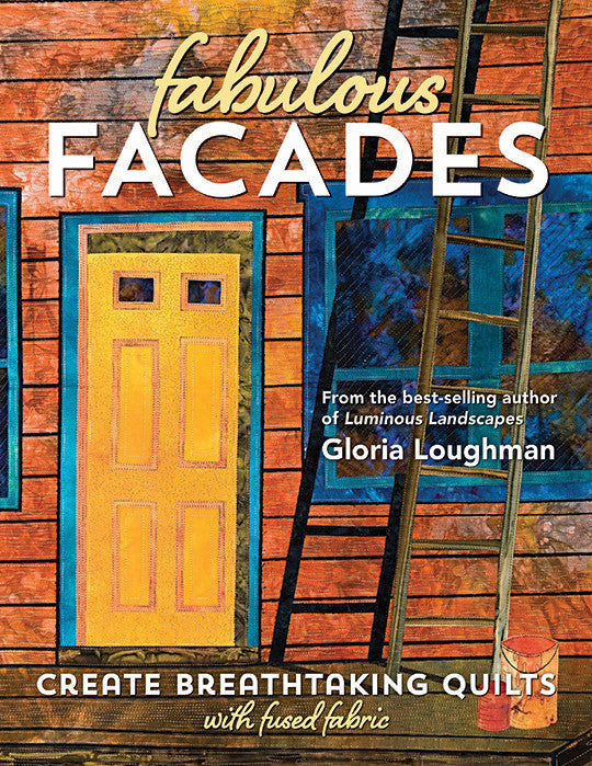 Fabulous Facade - Create Breathtaking Quilts with Fused Fabric