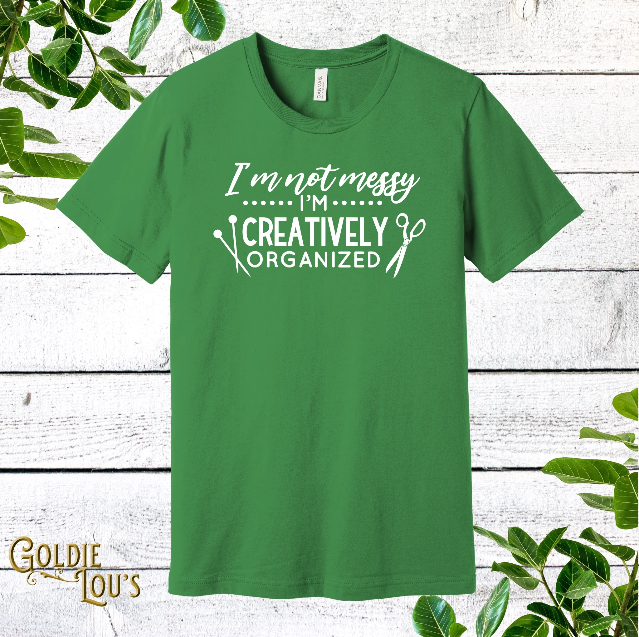 I'm Not Messy, I'm Creatively Organized Leaf T-shirt