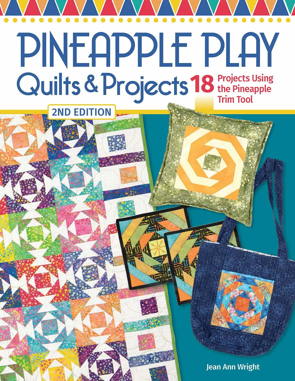 Pineapple Play Quilts & Projects, 2nd Edition - Linda's Electric Quilters