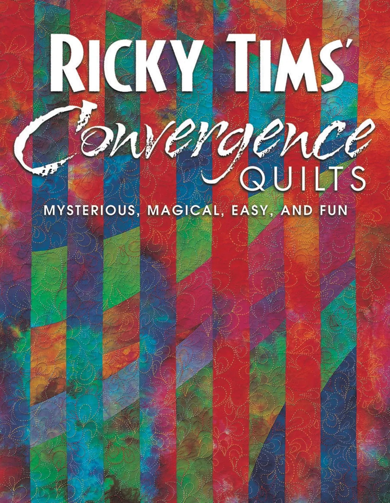 Ricky Tims Convergence Quilts - Linda's Electric Quilters