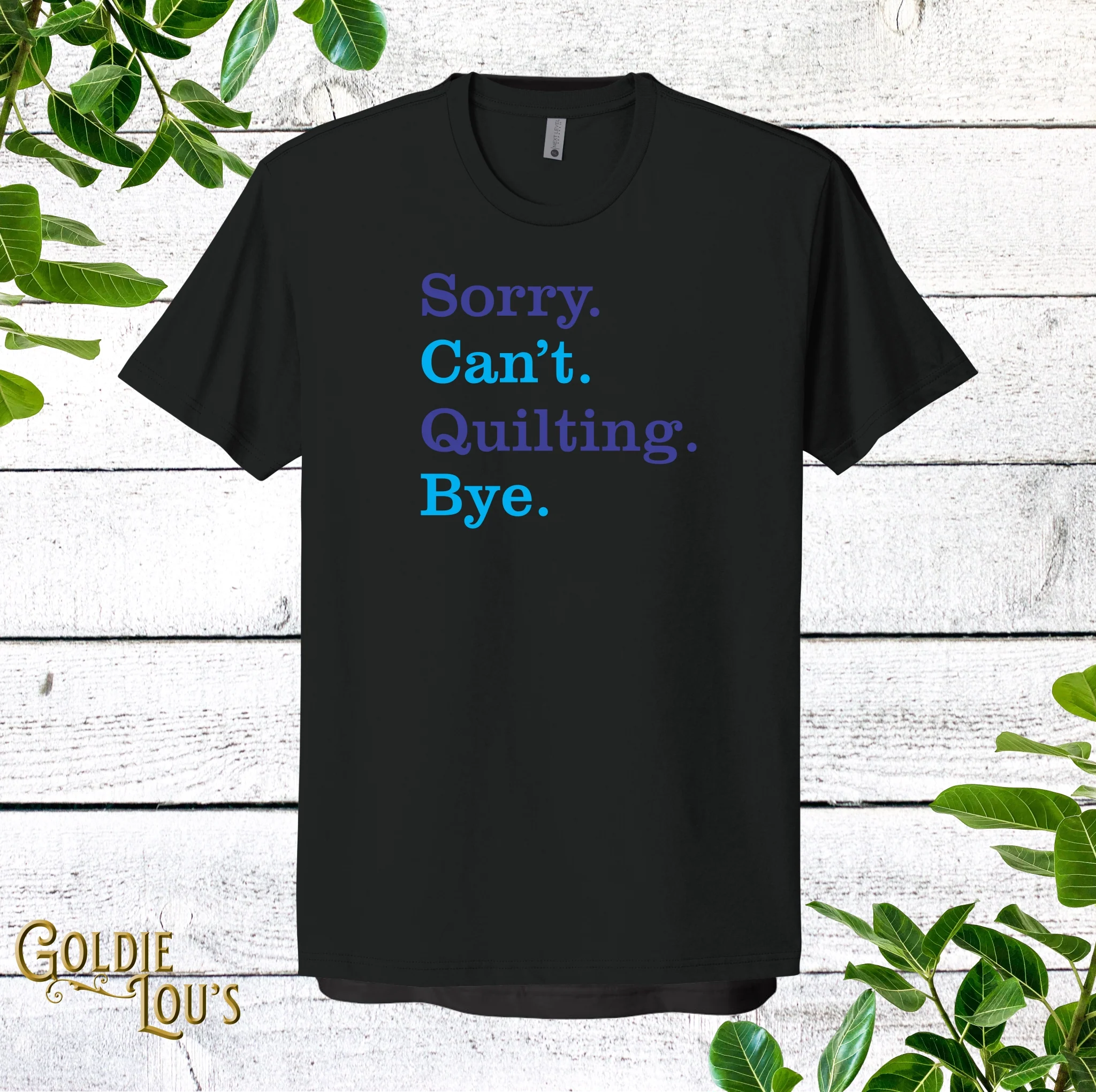 Sorry. Can't. Quilting. Bye. Quilting T-shirt