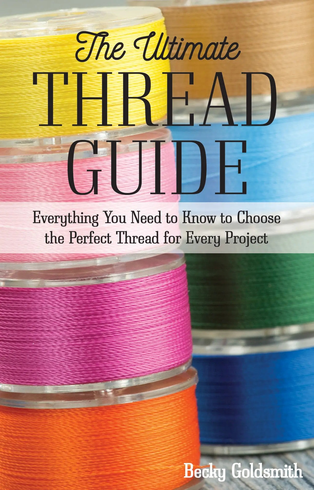 Foam Thread Guide The Ultimate Thread Guide - Linda's Electric Quilters